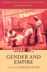 Gender and Empire (Oxford History of the British Empire Companion) By Philippa Levine Cover Image