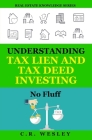 Understanding Tax Lien and Tax Deed Investing: No Fluff Cover Image