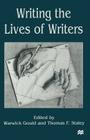 Writing the Lives of Writers By Warwick Gould (Editor), T. Staley (Editor) Cover Image