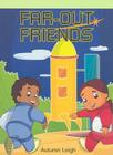 Far-Out Friends (Neighborhood Readers) By Autumn Leigh Cover Image