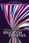A Vision and Roadmap for Education Statistics By National Academies of Sciences Engineeri, Division of Behavioral and Social Scienc, Committee on National Statistics Cover Image