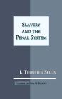 Slavery and the Penal System By J. Thorsten Sellin, Barry Krisberg (Foreword by) Cover Image