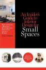 An Insider's Guide to Interior Design for Small Spaces: How to Create a Beautiful Home Quickly, Effectively and on a Budget By Gail Green Cover Image