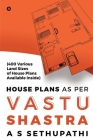 House Plans As Per Vastu Shastra: (400 Various Land Sizes of House Plans Available Inside) Cover Image