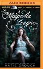 The Magnolia League By Katie Crouch, Julia Whelan (Read by) Cover Image