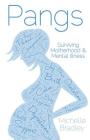 Pangs: Surviving Motherhood & Mental Illness By Michelle Bradley Cover Image