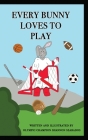 Every Bunny Loves to Play Cover Image