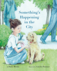 Something's Happening in the City By Paula Merlán, Concha Pasamar (Illustrator), John Brokenbrow (Translator) Cover Image