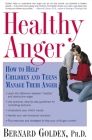 Healthy Anger: How to Help Children and Teens Manage Their Anger Cover Image