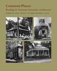 Common Places: Readings in American Vernacular Architecture Cover Image