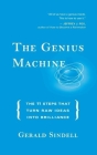 The Genius Machine: The 11 Steps That Turn Raw Ideas Into Brilliance Cover Image