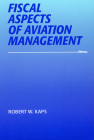 Fiscal Aspects of Aviation Management By Robert W. Kaps Cover Image
