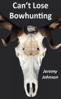 Can't Lose Bowhunting By Jeremy Johnson Cover Image