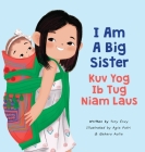 I Am A Big Sister - Kuv Yog Ib Tug Niam Laus Cover Image