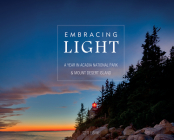 Embracing Light: A Year in Acadia National Park & Mount Desert Island By Scott Erskine Cover Image