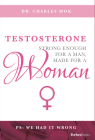 Testosterone: Strong Enough for a Man, Made for a Woman Cover Image