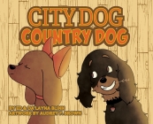 City Dog Country Dog By Ed Blinn, Dalayna Blinn, Audrey F. Brown (Illustrator) Cover Image