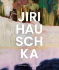 Jirí Hauschka: The World Has No Order, But Each Story Has One By Jiri Hauschka (Artist), Edward Lucie-Smith (Text by (Art/Photo Books)), Martin Dostál (Text by (Art/Photo Books)) Cover Image
