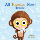 All Together Now! My Body (Little Furry Friends #1) By Federico Van Lunter, Federico Van Lunter (Illustrator) Cover Image