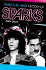 Talent Is An Asset - The Story Of Sparks By Daryl Easlea Cover Image