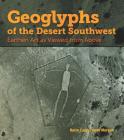 Geoglyphs of the Desert Southwest: Earthen Art as Viewed from Above By Harry Casey, Anne Morgan Cover Image