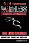 Wireless Exploits And Countermeasures: Kali Linux Nethunter, Aircrack-NG, Kismet, And Wireshark Cover Image