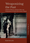 Weaponizing the Past: Collective Memory and Jews, Poles, and Communists in Twenty-First Century Poland By Kate Korycki Cover Image
