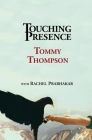 Touching Presence By Tommy Thompson, Rachel Prabhakar (With) Cover Image