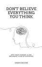 Don't Believe Everything You Think: Why Your Thinking Is The Beginning & End Of Suffering Cover Image