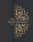 Celtic Mandalas: Coloring Book Mandalas Relax Relief and Stress for Kids Adult Cover Image