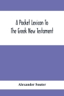 A Pocket Lexicon To The Greek New Testament By Alexander Souter Cover Image