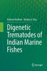 Digenetic Trematodes of Indian Marine Fishes By Rokkam Madhavi, Rodney A. Bray Cover Image