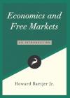 Economics and Free Markets: An Introduction (Libertarianism.Org Guides #2) By Howard Baetjer Jr Cover Image