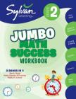 2nd Grade Jumbo Math Success Workbook: 3 Books in 1--Basic ic Math, Math Games and Puzzles, Math in  Action; Activities , Exercises, and Tips to Help Catch Up, Keep Up, and Get Ahead (Sylvan Math Jumbo Workbooks) Cover Image