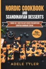 Nordic Cookbook And Scandinavian Desserts: 2 Books In 1: Over 150 Easy Dishes For Northern European Homemade Cuisine Cover Image