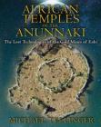 African Temples of the Anunnaki: The Lost Technologies of the Gold Mines of Enki By Michael Tellinger Cover Image
