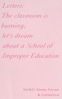 Letters: The Classroom Is Burning, Let's Dream about a School of Improper Education Cover Image