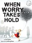 When Worry Takes Hold By Liz Haske, Insong Nam (Illustrator) Cover Image