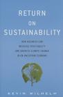 Return on Sustainability: How Business Can Increase Profitability and Address Climate Change in an Uncertain Economy By Kevin Wilhelm Cover Image