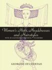 Women's Hats, Headdresses and Hairstyles: With 453 Illustrations, Medieval to Modern (Dover Fashion and Costumes) By Georgine De Courtais Cover Image