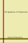 The Significance of Neoplatonism (Studies in Neoplatonism: Ancient and Modern) By R. Baine Harris (Editor) Cover Image