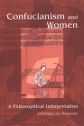 Confucianism and Women: A Philosophical Interpretation By Li-Hsiang Lisa Rosenlee Cover Image
