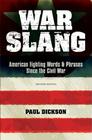 War Slang: American Fighting Words & Phrases Since the Civil War By Paul Dickson Cover Image