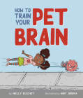 How to Train Your Pet Brain By Nelly Buchet, Amy Jindra (Illustrator) Cover Image