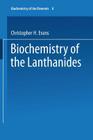 Biochemistry of the Lanthanides (Biochemistry of the Elements #8) By Christopher H. Evans Cover Image