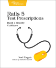 Rails 5 Test Prescriptions: Build a Healthy Codebase Cover Image