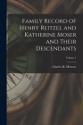 Family Record of Henry Reitzel and Katherine Moser and Their Descendants; Volume 1 By Charles H. (Charles Harlan) Murrow (Created by) Cover Image