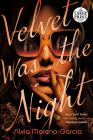 Velvet Was the Night By Silvia Moreno-Garcia Cover Image