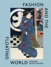 Fashion and the Floating World: Japanese ukiyo-e Prints Cover Image
