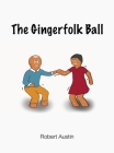 The Gingerfolk Ball By Robert Austin Cover Image
